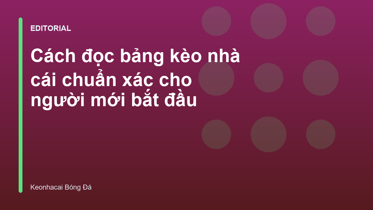 Hướng dẫn cách đọc bảng kèo nhà cái bóng đá cho người mới