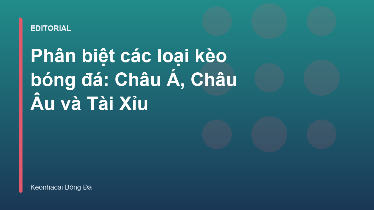 Phân biệt các loại kèo bóng đá phổ biến